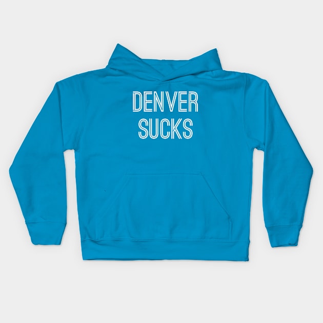 Denver Sucks (White Text) Kids Hoodie by caknuck